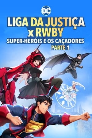Liga da Justiça x RWBY: Super-Heróis e Caçadores: Parte 1